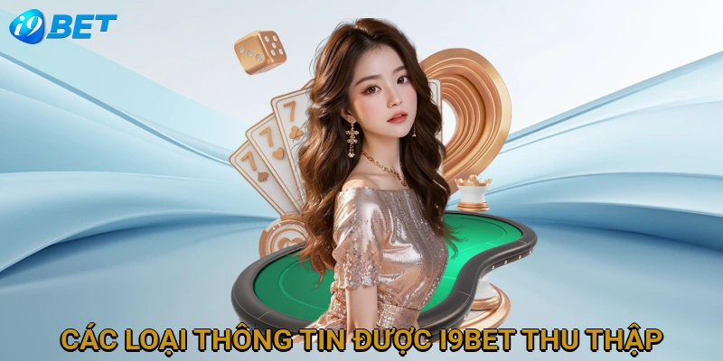 cac-loai-thong-tin-duoc-i9bet-thu-thap
