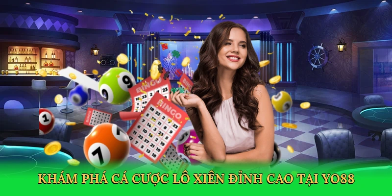 Khám phá cá cược lô xiên đỉnh cao tại Yo88
