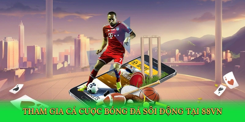 tham-gia-ca-cuoc-bong-da-soi-dong-tai-88vn-3