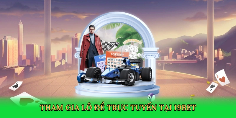 tham-gia-lo-de-truc-tuyen-tai-i9bet-3