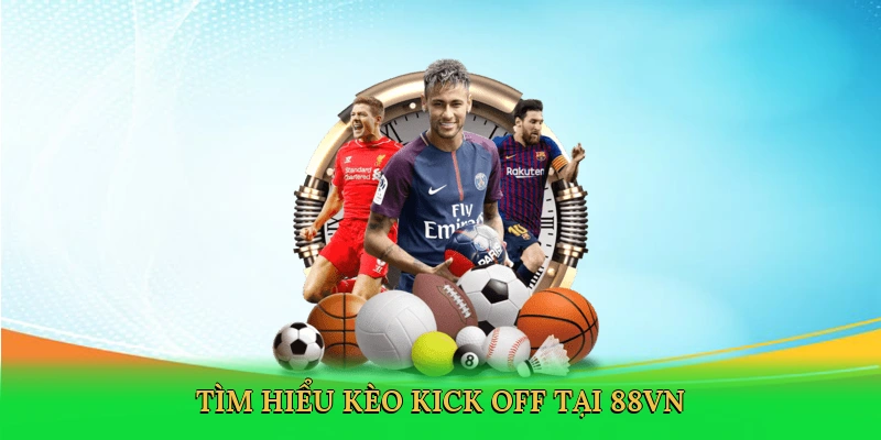 tim-hieu-keo-kick-off-tai-88vn-2
