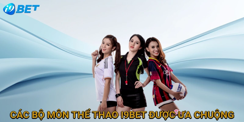cac-bo-mon-the-thao-i9bet-duoc-ua-chuong