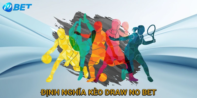 dinh-nghia-keo-draw-no-bet