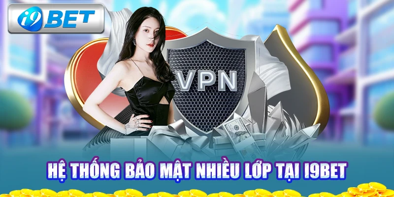 he-thong-bao-mat-nhieu-lop-tai-i9bet