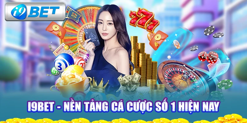 i9bet-nen-tang-ca-cuoc-so-1-hien-nay