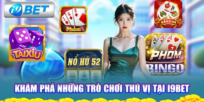 kham-pha-nhung-tro-choi-thu-vi-tai-i9bet