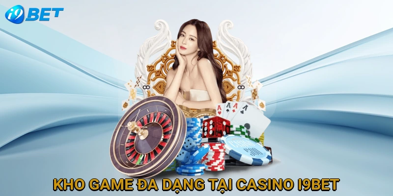 kho-game-da-dang-tai-casino-i9bet