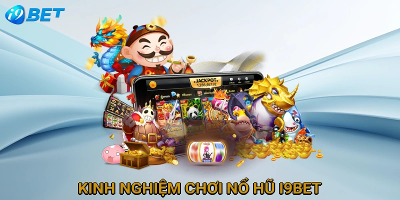kinh-nghiem-choi-no-hu-i9bet