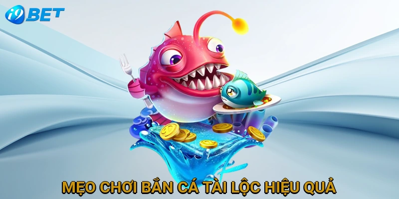 meo-choi-ban-ca-tai-loc-hieu-qua