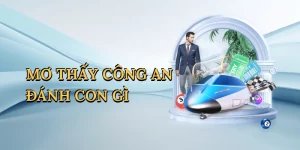 Mơ thấy công an đánh con gì