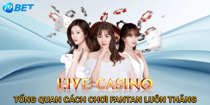 tong-quan-cach-choi-fantan-luon-thang
