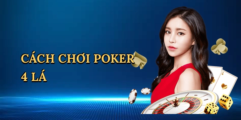 cach-choi-poker-4-la-1
